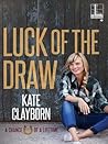 Luck of the Draw by Kate Clayborn Luck of the Draw by Kate Clayborn