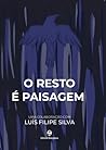 O Resto É Paisagem by Luís Filipe Silva
