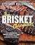 The Brisket Chronicles: How to Barbecue, Braise, Smoke, and Cure the World's Most Epic Cut of Meat (Steven Raichlen Barbecue Bible Cookbooks)