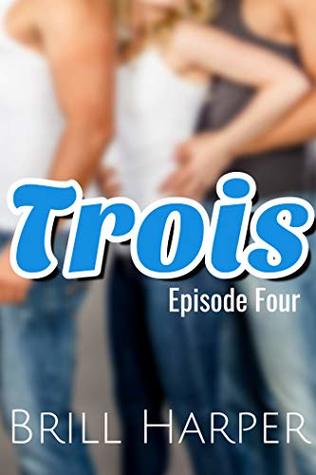 Trois: Episode 4 (Trois Serial #4)