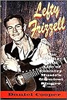 Lefty Frizzell: The Honky-Tonk Life of Country Music's Greatest Singer