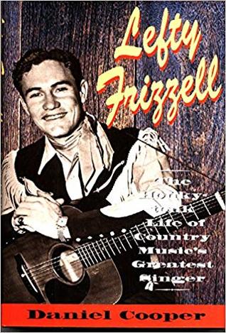 Lefty Frizzell: The Honky-Tonk Life of Country Music's Greatest Singer (Hardcover)