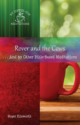 Rover and the Cows: . . .and 30 Other Bible-Based Meditations