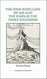 The Irish Rebellion of 1641 and the Wars of the Three Kingdoms (Royal Historical Society Studies in History New Series, 86)