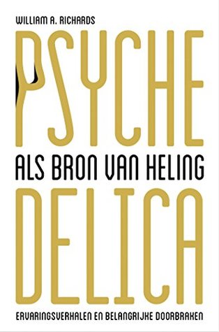 Psychedelica als bron van heling: ervaringsverhalen en belangrijke doorbraken (Dutch Edition)