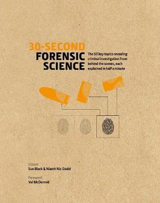 30-Second Forensic Science: 50 Key Topics Revealing Criminal Investigation from Behind the Scenes, Each Explained in Half a Minute