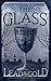 The Glass of Lead and Gold