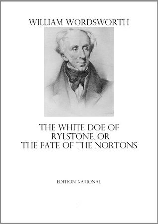 The White Doe of Rylstone, or The Fate of the Nortons (Kindle Edition)