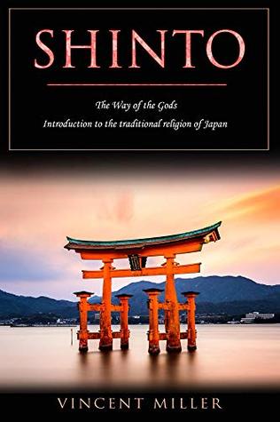 Shinto - The Way of the Gods: Introduction to the Traditional Religion of Japan (Kindle Edition)