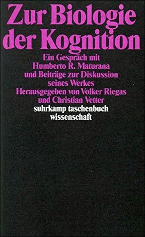 Zur Biologie der Kognition: Ein Gespräch mit Humberto R. Maturana und Beiträge zur Diskussion seines Werkes (Paperback)