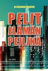 Pelit elämän peilinä by Aleksandr Manzos Pelit elämän peilinä by Aleksandr Manzos