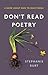 Don't Read Poetry: A Book A...