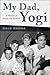 My Dad, Yogi: A Memoir of Family and Baseball