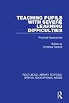 Teaching Pupils with Severe Learning Difficulties: Practical Approaches (Routledge Library Editions: Special Educational Needs) Teaching Pupils with Severe Learning Difficulties: Practical Approaches (Routledge Library Editions: Special Educational Needs)