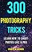 300 Photography Tricks: Lea...