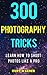 300 Photography Tricks by Kurt Wagner