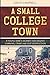 A Small College Town: A You...