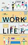 Work Life: A Survival Guide to the Modern Office