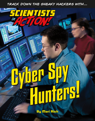 Cyber Spy Hunters! (Scientists in Action!)