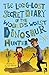 The Long-Lost Secret Diary of the World's Worst Dinosaur Hunter