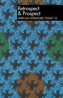 ALT 10 Retrospect & Prospect: African Literature Today: Tenth anniversary issue (Paperback)