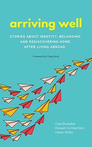 Arriving Well: Stories about identity, belonging, and rediscovering home after living abroad (Kindle Edition)