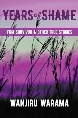 Years of Shame: FGM Survivor & Other True Stories