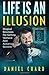 Life Is an Illusion by Daniel Chard
