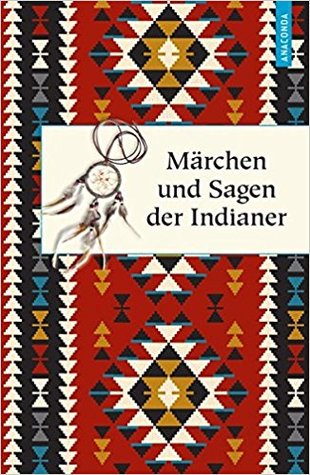 Märchen Und Sagen Der Indianer Nordamerikas
