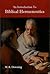 An Introduction To Biblical Hermeneutics by WR Downing by W.R. Downing