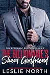 The Billionaire's Sham Girlfriend by Leslie North