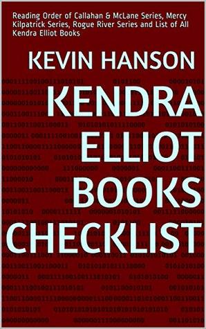 Kendra Elliot Books Checklist: Reading Order of Callahan & McLane Series, Mercy Kilpatrick Series, Rogue River Series and List of All Kendra Elliot Books (Kindle Edition)