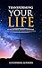 Transforming Your Life by Sai C.N.G. Blackbyrn
