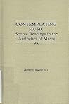 Contemplating Music: Source Readings in the Aesthetics of Music : Substance (Aesthetics in Music Series)