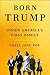 Born Trump: Inside America's First Family
