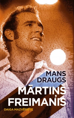 Mans draugs Mārtiņš Freimanis (Hardcover)
