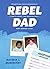 Rebel Dad: Triumphing Over ...