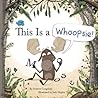 This Is a Whoopsie! by Andrew Cangelose
