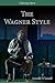 The Wagner Style: Close Rea...