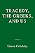 Tragedy, the Greeks, and Us