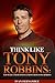 Think Like Tony Robbins: To...