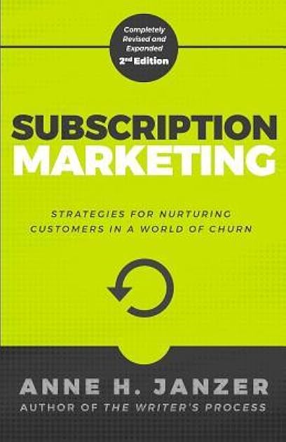 Subscription Marketing: Strategies for Nurturing Customers in a World of Churn