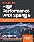 Hands-On High Performance with Spring 5: Techniques for scaling and optimizing Spring and Spring Boot applications
