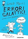 Errori galattici: Errare è umano, perseverare è scientifico Errori galattici: Errare è umano, perseverare è scientifico
