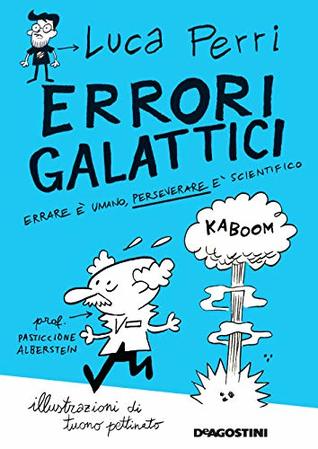 Errori galattici: Errare è umano, perseverare è scientifico (Kindle Edition)