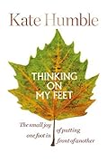 Thinking on My Feet: The Small Joy of Putting One Foot in Front of Another