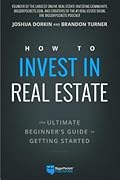 How to Invest in Real Estate: The Ultimate Beginner's Guide to Getting Started
