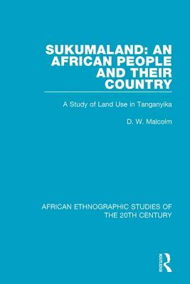 Sukumaland: An African People and Their Country: A Study of Land Use in Tanganyika (ebook)