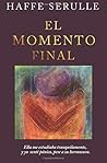 El momento final (Spanish Edition)