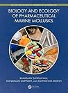 Biology and Ecology of Pharmaceutical Marine Mollusks (Biology and Ecology of Marine Life)
